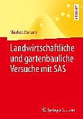 Landwirtschaftliche Und Gartenbauliche Versuche Mit SAS: Mit 50 Programmen, 169 Tabellen Und 18 Abbildungen