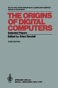The Origins of Digital Computers: Selected Papers