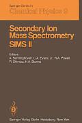 Secondary Ion Mass Spectrometry Sims II: Proceedings of the Second International Conference on Secondary Ion Mass Spectrometry (Sims II) Stanford Univ