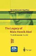 The Legacy of Niels Henrik Abel: The Abel Bicentennial, Oslo, 2002