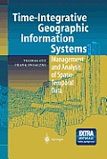 Time-Integrative Geographic Information Systems: Management and Analysis of Spatio-Temporal Data