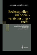 Rechtsquellen Im Sozialversicherungsrecht: System Und Legitimation Untergesetzlicher Rechtsquellen Des Deutschen Sozialversicherungsrechts
