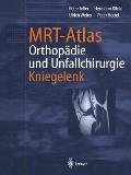 Mrt-Atlas Orthop?die Und Unfallchirurgie: Kniegelenk