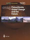 Paleoclimate, Global Change and the Future