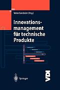 Innovationsmanagement F?r Technische Produkte: Systematische Und Integrierte Produktentwicklung Und Produktionsplanung