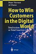 How to Win Customers in the Digital World: Total Action or Fatal Inaction