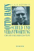 Schuld Und Verantwortung: Otto Hahn Konflikte Eines Wissenschaftlers