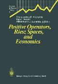 Positive Operators, Riesz Spaces, and Economics: Proceedings of a Conference at Caltech, Pasadena, California, April 16-20, 1990