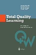 Total Quality Learning: Ein Leitfaden F?r Lermende Unternehmen