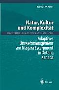 Natur, Kultur Und Komplexit?t: Adaptives Umweltmanagement Am Niagara Escarpment in Ontario, Kanada