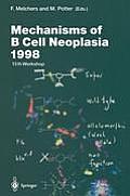 Mechanisms of B Cell Neoplasia 1998: Proceedings of the Workshop Held at the Basel Institute for Immunology 4th-6th October 1998