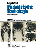P?diatrische Radiologie: Band I St?tzgewebe - Zentralnervensystem #X00b7; Syndrome