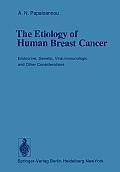 The Etiology of Human Breast Cancer: Endocrine, Genetic, Viral, Immunologic and Other Considerations
