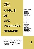 Annals of Life Insurance Medicine 5: Special Edition Proceedings of the 11th International Congress of Life Assurance Medicine Mexico City 1973