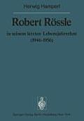 Robert R?ssle in Seinem Letzten Lebensjahrzehnt (1946-56): Dargestellt an Hand Von Ausz?gen Aus Seinen Briefen an H. Und R. Hamperl