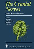 The Cranial Nerves: Anatomy - Pathology - Pathophysiology - Diagnosis - Treatment