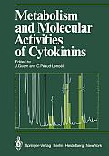Metabolism and Molecular Activities of Cytokinins: Proceedings of the International Colloquium of the Centre National de La Recherche Scientifique Hel