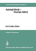 Animal Mind -- Human Mind: Report of the Dahlem Workshop on Animal Mind -- Human Mind, Berlin 1981, March 22-27