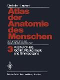Atlas Der Anatomie Des Menschen Nach Systematischen Und Topographischen Gesichtspunkten: Band 3: Kopf Und Hals, Gehirn, R?ckenmark Und Sinnesorgane