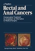 Rectal and Anal Cancers: Conservative Treatment by Irradiation -- An Alternative to Radical Surgery