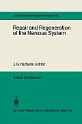 Repair and Regeneration of the Nervous System: Report of the Dahlem Workshop on Repair and Regeneration of the Nervous Sytem Berlin 1981, November 29