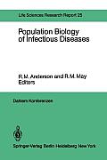 Population Biology of Infectious Diseases: Report of the Dahlem Workshop on Population Biology of Infectious Disease Agents Berlin 1982, March 14 - 19