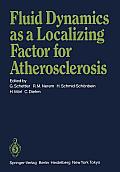 Fluid Dynamics as a Localizing Factor for Atherosclerosis: The Proceedings of a Symposium Held at Heidelberg, Frg, June 18-20, 1982