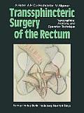 Transsphincteric Surgery of the Rectum: Topographical Anatomy and Operation Technique