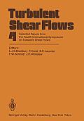 Turbulent Shear Flows 4: Selected Papers from the Fourth International Symposium on Turbulent Shear Flows, University of Karlsruhe, Karlsruhe,