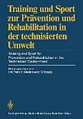 Training Und Sport Zur Pr?vention Und Rehabilitation in Der Technisierten Umwelt / Training and Sport for Prevention and Rehabilitation in the Technic
