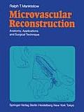 Microvascular Reconstruction: Anatomy, Applications and Surgical Technique