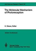 The Molecular Mechanism of Photoreception: Report of the Dahlem Workshop on the Molecular Mechanism of Photoreception Berlin 1984, November 25-30