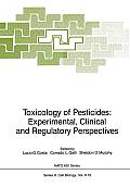 Toxicology of Pesticides: Experimental, Clinical and Regulatory Perspectives