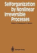 Selforganization by Nonlinear Irreversible Processes: Proceedings of the Third International Conference K?hlungsborn, Gdr, March 18-22, 1985