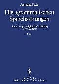 Die Agrammatischen Sprachst?rungen: Studien Zur Psychologischen Grundlegung Der Aphasielehre