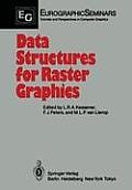 Data Structures for Raster Graphics: Proceedings of a Workshop Held at Steensel, the Netherlands, June 24-28, 1985
