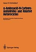 α-Aminoacid-N-Carboxy-Anhydrides and Related Heterocycles: Syntheses, Properties, Peptide Synthesis, Polymerization