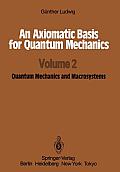 An Axiomatic Basis for Quantum Mechanics: Volume 2 Quantum Mechanics and Macrosystems