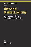 The Social Market Economy: Theory and Ethics of the Economic Order