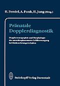 Pr?natale Dopplerdiagnostik: Dopplersonographie Und Morphologie Der Uterofetoplazentaren Gef??versorgung Bei Risikoschwangerschaften