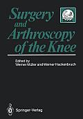 Surgery and Arthroscopy of the Knee: Second European Congress of Knee Surgery and Arthroscopy Basel, Switzerland, 29.Sept.-4.Oct.1986