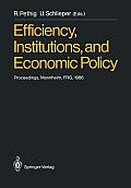 Efficiency, Institutions, and Economic Policy: Proceedings of a Workshop Held by the Sonderforschungsbereich 5 at the University of Mannheim, June 198
