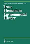 Trace Elements in Environmental History: Proceedings of the Symposium Held from June 24th to 26th, 1987, at G?ttingen