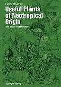 Useful Plants of Neotropical Origin: And Their Wild Relatives
