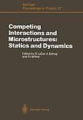 Competing Interactions and Microstructures: Statics and Dynamics: Proceedings of the CMS Workshop, Los Alamos, New Mexico, May 5-8, 1987