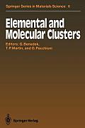 Elemental and Molecular Clusters: Proceedings of the 13th International School, Erice, Italy, July 1-15, 1987