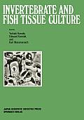 Invertebrate and Fish Tissue Culture: Proceedings of the Seventh International Conference on Invertebrate and Fish Tissue Culture, Japan, 1987