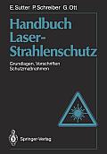 Handbuch Laser-Strahlenschutz: Grundlagen, Vorschriften, Schutzma?nahmen