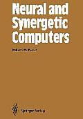 Neural and Synergetic Computers: Proceedings of the International Symposium at Schlo? Elmau, Bavaria, June 13-17, 1988