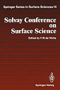 Solvay Conference on Surface Science: Invited Lectures and Discussions University of Texas, Austin, Texas, December 14-18, 1987